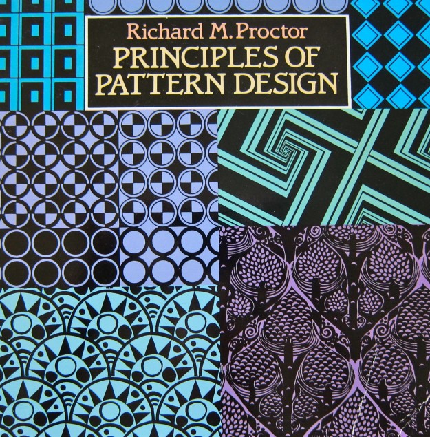 Principles of Pattern Design by Richard M. Proctor, 1990 republication of 1970 edition, Dover