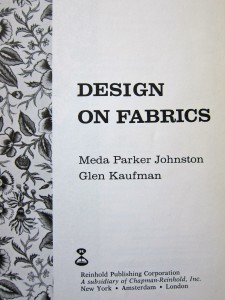 Design on Fabrics by Meda Parker Johnston and Glen Kaufman, 1967, Reinhold Publishing. Title page.
