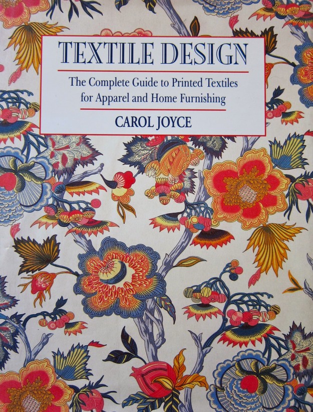 Textile Design: The Complete Guide to Printed Textiles for Apparel and Home Furnishing by Carol Joyce, 1993, Watson-Guptill