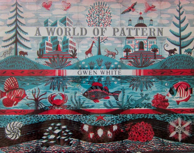 A World of Pattern by Gwen White, 1958, Charles T. Branford Company